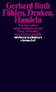 Fühlen, Denken, Handeln - Gerhard Roth