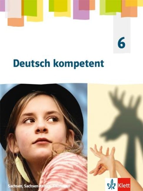 Deutsch kompetent 6. Schülerbuch Klasse 6. Ausgabe Sachsen, Sachsen-Anhalt, Thüringen Gymnasium - 