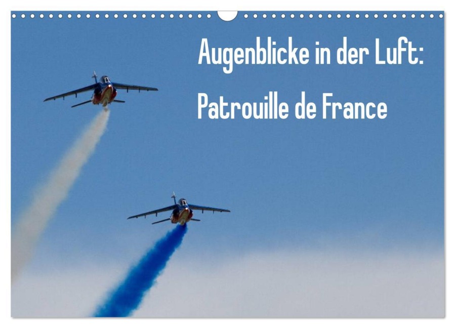 Augenblicke in der Luft: Patrouille de France (Wandkalender 2026 DIN A3 quer), CALVENDO Monatskalender - Aleksandar Prokic