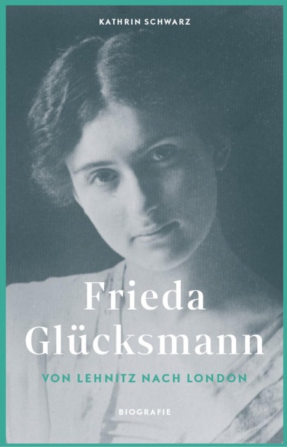 Frieda Glücksmann - Kathrin Schwarz