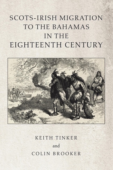 Scots-Irish Migration to the Bahamas in the Eighteenth Century - Keith Tinker, Colin Brooker
