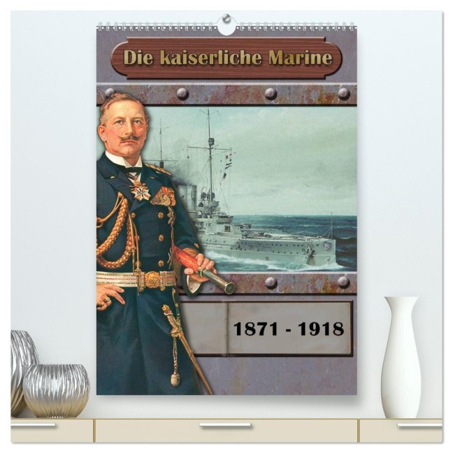 Die kaiserliche Marine 1871 - 1918 (hochwertiger Premium Wandkalender 2026 DIN A2 hoch), Kunstdruck in Hochglanz - Hans-Stefan Hudak