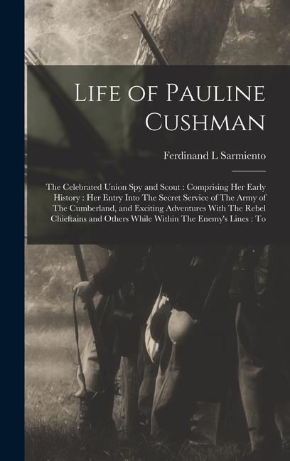 Life of Pauline Cushman - Ferdinand L Sarmiento