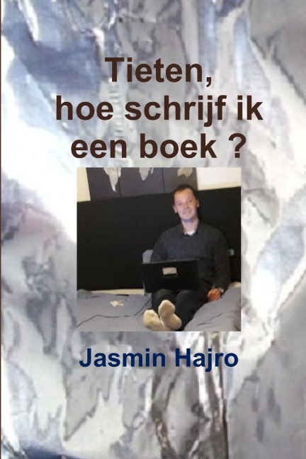 Tieten, hoe schrijf ik een boek ? - Jasmin Hajro
