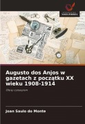 Cover-Bild zum Titel 'Augusto dos Anjos w gazetach z pocz¿tku XX wieku 1908-1914' von 'Joan Saulo do Monte'