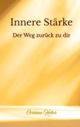 Cover-Bild zum Titel 'Innere Stärke' von 'Corinna Heber'