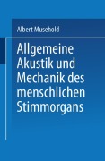Cover-Bild zum Titel 'Allgemeine Akustik und Mechanik des menschlichen Stimmorgans' von 'Albert Musehold'