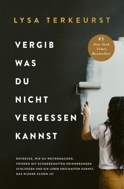 Vergib was du nicht vergessen kannst - Lysa Terkeurst