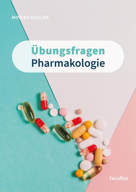Übungsfragen Pharmakologie - Monika Kogler
