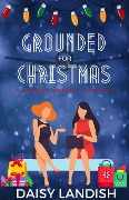 Cover-Bild zum Titel 'Grounded for Christmas' von 'Daisy Landish'