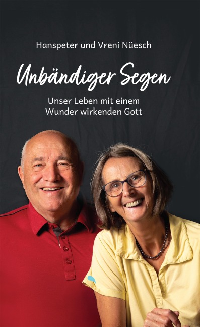 Unbändiger Segen - Hanspeter Nüesch, Vreni Nüesch