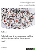 Pathologien am Bewegungsapparat und ihre trainingstherapeutischen Konsequenzen, Band 3 - Urs Geiger