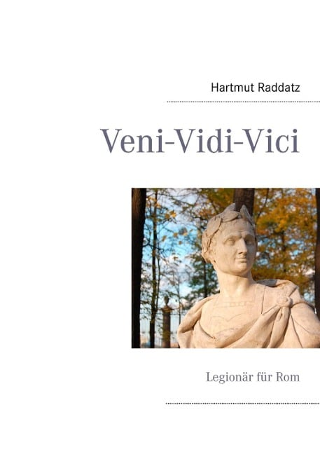 Veni-Vidi-Vici - Hartmut Raddatz