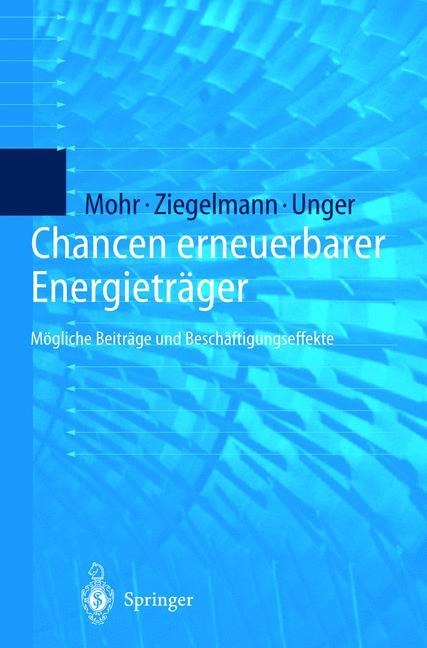 Chancen erneuerbarer Energieträger - Markus Mohr, Hermann Unger, Arko Ziegelmann