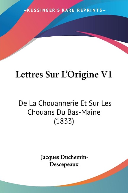 Lettres Sur L'Origine V1 - Jacques Duchemin-Descepeaux