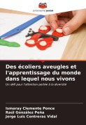Cover-Bild zum Titel 'Des écoliers aveugles et l'apprentissage du monde dans lequel nous vivons' von 'Ismaray Clemente Ponce, Raúl González Peña, Jorge Luis Contreras Vidal'