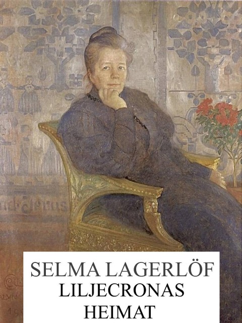Liljecronas Heimat - Selma Lagerlöf