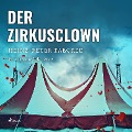 Der Zirkusclown - Ein Hunsrück-Krimi (Ungekürzt) - Heinz Peter Baecker