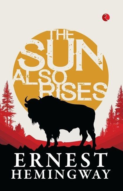The Sun Also Rises - Ernest Hemingway