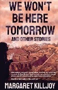 Cover-Bild zum Titel 'We Won't Be Here Tomorrow' von 'Margaret Killjoy'