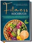 Cover-Bild zum Titel 'Fitness Kochbuch für Anfänger, Studenten, Berufstätige & Faule: Effektiver Muskelaufbau, schnellere Fettverbrennung und mehr Energie mit der optimalen Fitness Ernährung - inkl. 30-Tage-Ernährungsplan' von 'Louisa Kampen'
