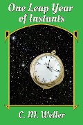 Cover-Bild zum Titel 'One Leap Year of Instants (Years of Instants, #2)' von 'C M Weller'