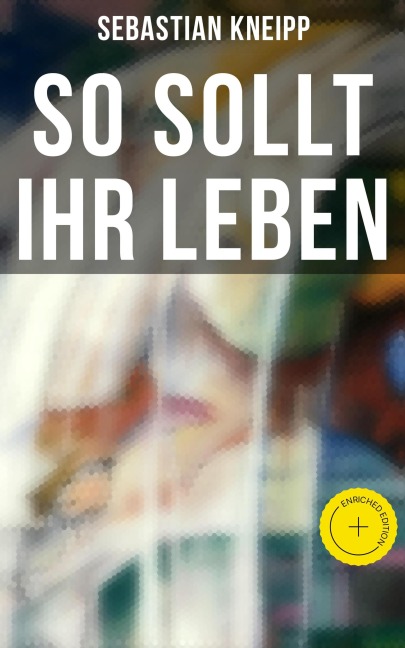 So sollt ihr leben - Sebastian Kneipp