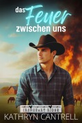 Cover-Bild zum Titel 'Das Feuer zwischen uns' von 'Kathryn Cantrell'