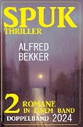 Cover-Bild zum Titel 'Spuk Thriller Doppelband 2024' von 'Alfred Bekker'
