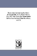 Cover-Bild zum Titel 'Democracy in America. by Alexis de Tocqueville. Tr. by Henry Reeve, Esq. Ed., with Notes, the Translations Revised and in Great Part Rewritten, and Th' von 'Alexis De Tocqueville, Alexis De Tocqueville'