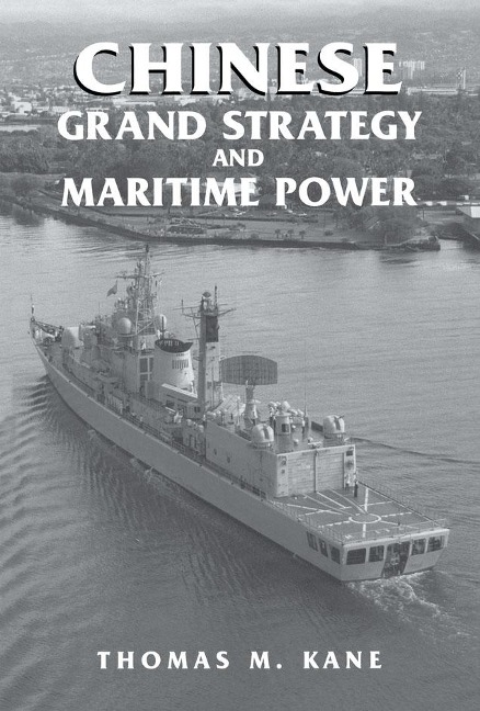 Chinese Grand Strategy and Maritime Power - Thomas M. Kane
