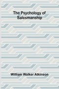 Cover-Bild zum Titel 'The Psychology of Salesmanship' von 'William Walker Atkinson'