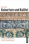Cover-Bild zum Titel 'Kaisertum und Kalifat' von 'Almut Höfert'