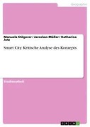 Cover-Bild zum Titel 'Smart City. Kritische Analyse des Konzepts' von 'Manuela Stögerer, Katharina Jutz, Jaroslaw Müller'
