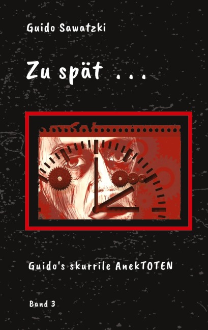 Zu spät . . . - Guido Sawatzki Zu spät . . . - Guido Sawatzki