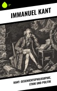 Cover-Bild zum Titel 'Kant: Geschichtsphilosophie, Ethik und Politik' von 'Immanuel Kant'