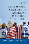 Cover-Bild zum Titel 'The Arab-Israeli Conflict in American Political Culture' von 'Jonathan Rynhold'