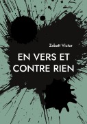 Cover-Bild zum Titel 'En vers et contre rien' von 'Victor Zabatt'