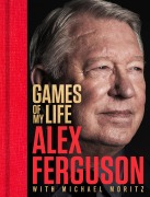 Cover-Bild zum Titel 'Games of My Life' von 'Alex Ferguson, Michael Moritz'