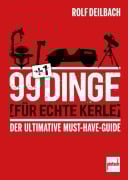 Cover-Bild zum Titel '99 +1 Dinge für echte Kerle' von 'Rolf Deilbach'