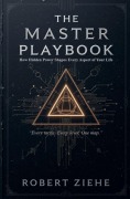 Cover-Bild zum Titel 'The Master Playbook - How Hidden Power Shapes Every Aspect of Your Life' von 'Robert Ziehe'