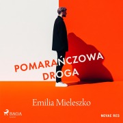 Cover-Bild zum Titel 'Pomara¿czowa droga' von 'Emilia Mieleszko'