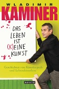 Cover-Bild zum Titel 'Das Leben ist keine Kunst' von 'Wladimir Kaminer'