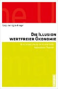 Cover-Bild zum Titel 'Die Illusion wertfreier Ökonomie' von 'Tanja von Egan-Krieger'