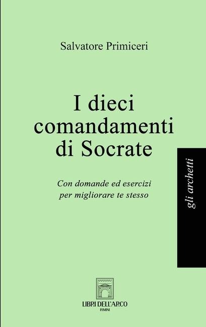 I dieci comandamenti di Socrate - Salvatore Primiceri