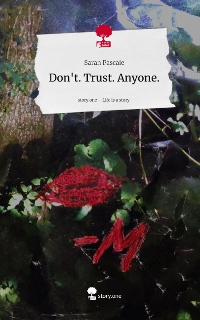 Don't. Trust. Anyone.. Life is a Story - story.one - Sarah Pascale