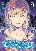 Jk Haru Is a Sex Worker in Another World (Manga) Vol. 5 - Ko Hiratori