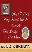 Cover-Bild zum Titel 'The Clothes They Stood Up In and The Lady and the Van' von 'Alan Bennett'
