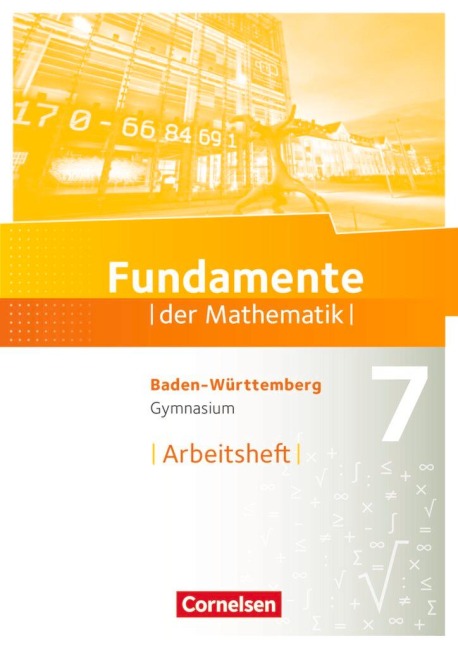 Fundamente der Mathematik 7. Schuljahr - Baden-Württemberg - Arbeitsheft mit Lösungen - 
