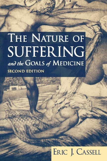 The Nature of Suffering and the Goals of Medicine - Eric J. Cassell